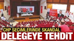 CHP’nin delege seçimlerinde “işten atarız” tehdidi