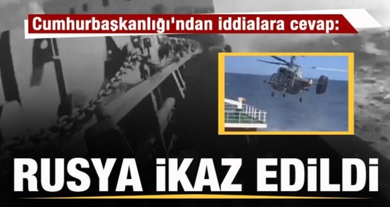 Cumhurbaşkanlığı’ndan iddialara cevap: Rusya ikaz edildi