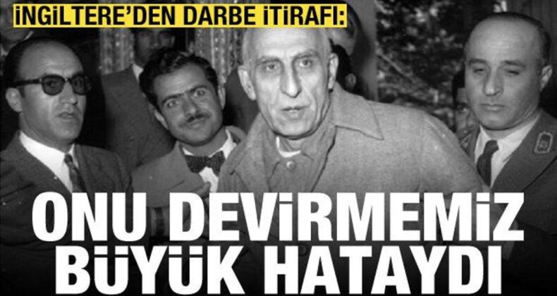 İngiltere’den darbe itirafı: Musaddık’ı devirmek büyük hataydı