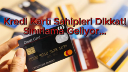 Kredi Kartı Olanlar Dikkat! O Tarihte Sınırlama Geliyor!