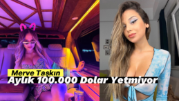Merve Taşkın’dan Şaşırtan Açıklama! “Ayda 100 Bin Dolar Yetmiyor!”