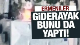 Ermeniler Giderayak Bunu da Yaptı! İHA’lar Görüntüledi