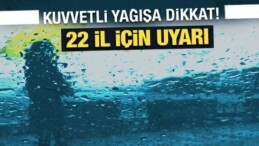 Meteoroloji’den 22 İl İçin Kuvvetli Yağış Uyarısı!