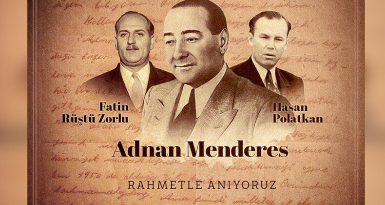 Menderes ve Arkadaşlarını Anma Mesajı: “Yeter Söz Milletindir”