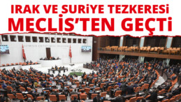 TBMM, Irak ve Suriye’ye Asker Gönderme Tezkeresini İki Yıl Daha Uzattı