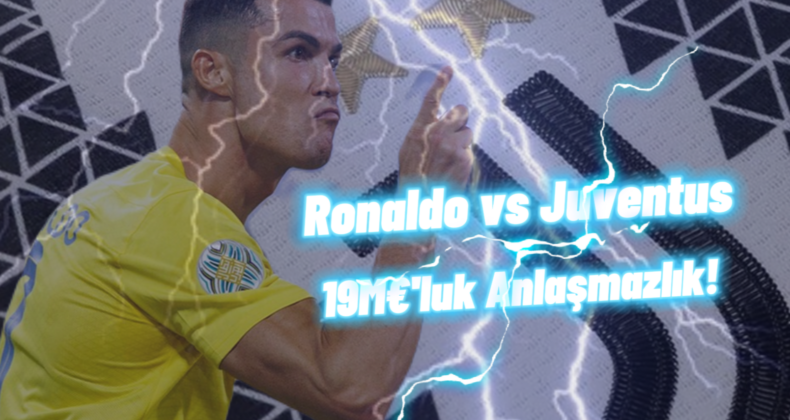 Ronaldo ve Juventus Arasında 19 Milyon Euro’luk Maaş Krizi!
