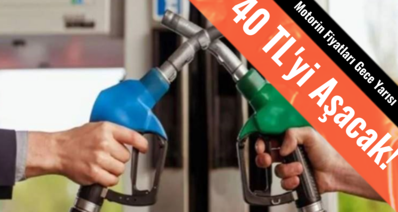 Motorine Büyük Zam: Litre Fiyatı 40 TL’yi Aşacak!