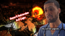 Gazze’li Doktordan Acil Çağrı!