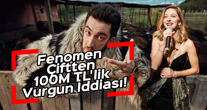 Ünlü Fenomen Çift Kıvanç ve Beril Talu’dan 100 Milyon TL’lik Şok Vurgun İddiası!