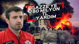 BAYKAR’dan Gazze’ye 280 Milyon Liralık İnsani Yardım