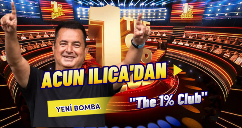 Acun Ilıcalı’dan Bomba Hamle: “The 1% Club” Türkiye’ye Geliyor!