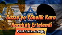 Petrolde Gazze Etkisi: Fiyatlar Düşüyor