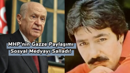 24 Saat Sonrası MHP’den Ferdi Tayfur’lu Gazze Paylaşımı!