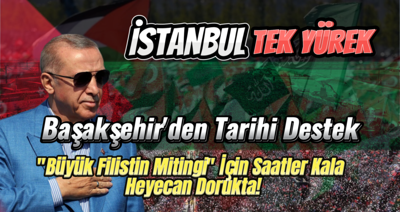 Başakşehir, Filistin’in Yanında: Dev Miting İçin Saatleri Sayıyor!