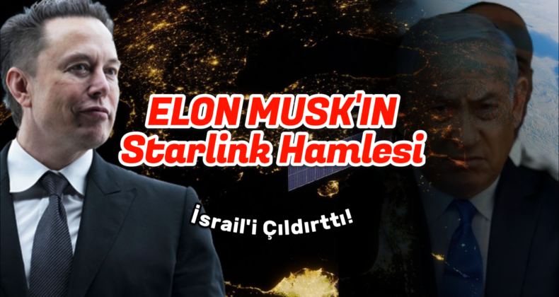 Elon Musk’ın Gazze Hamlesi İsrail’i Çıldırttı: Starlink Krizi Kapıda!