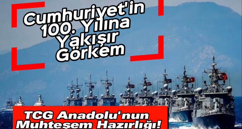 TCG Anadolu, Tarihin En Büyük Resmi Geçidi İçin Hazır!