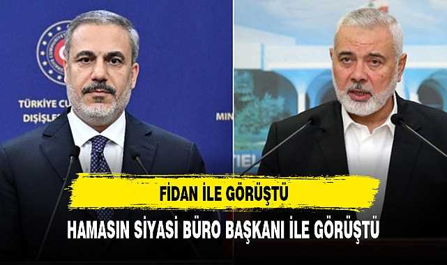 Türkiye Rehineler için Devrede: Bakan Fidan Heniyye ile Görüştü