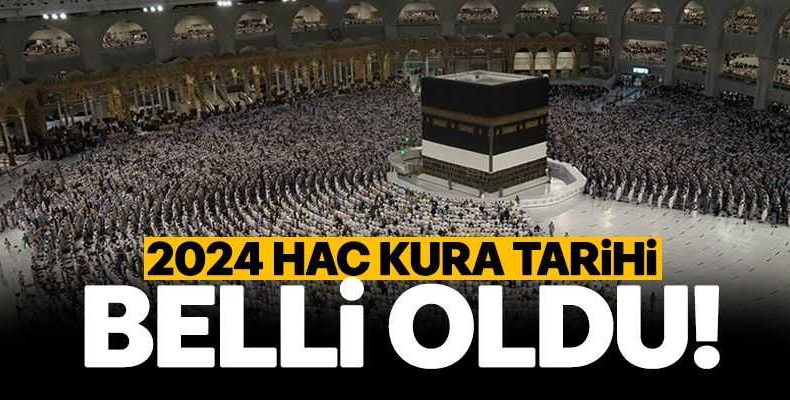 2024 Hac Kurası Tarihi Açıklandı!