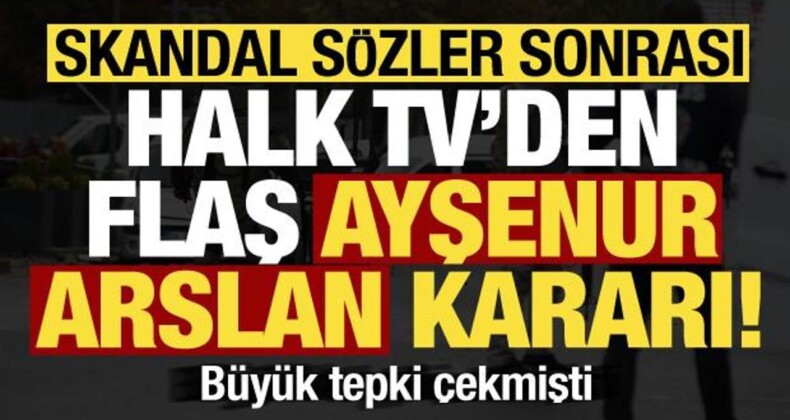 Skandal Sözler Sonrası, Halk TV’den Flaş Ayşenur Arslan Kararı: Kovuldu!