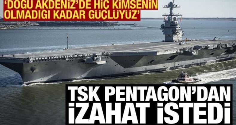 TSK, Pentagon’dan İzahat İstedi! “Doğu Akdeniz’de Kimsenin Olmadığı Kadar Güçlüyüz”