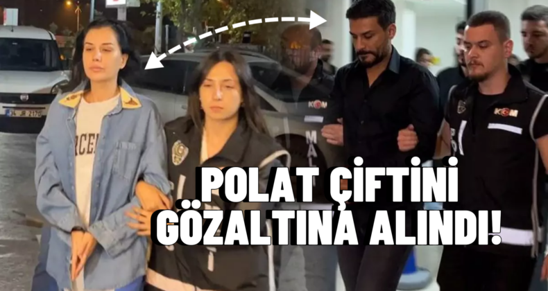 Dilan Polat ve Engin Polat Gözaltına Alındı!