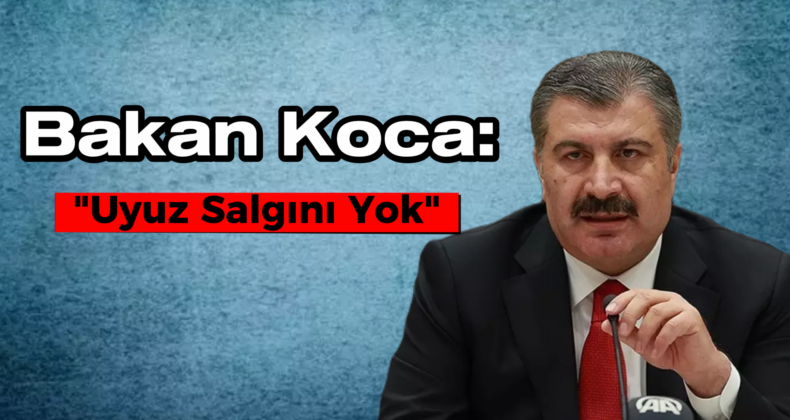 Sağlık Bakanı Koca: “Uyuz Hastalığıyla İlgili Salgın Söz Konusu Değil”