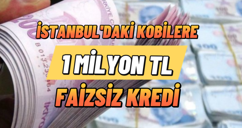 İstanbul’da KOBİ’lere Faizsiz Kredi Desteği! Detaylar Belli Oldu…