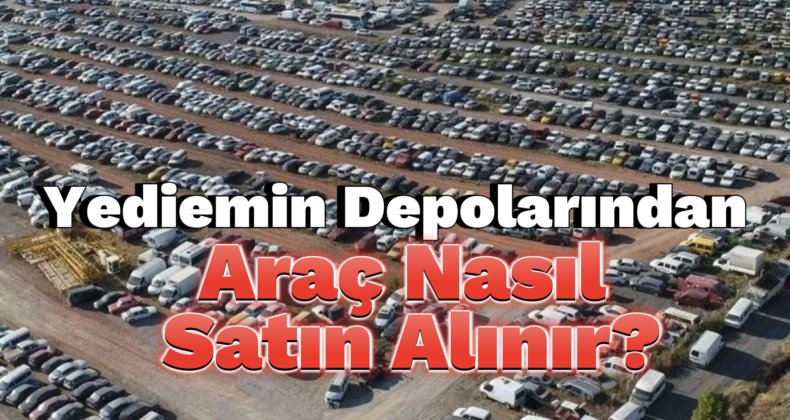 Yediemin Araçları Nasıl Satın Alınır?