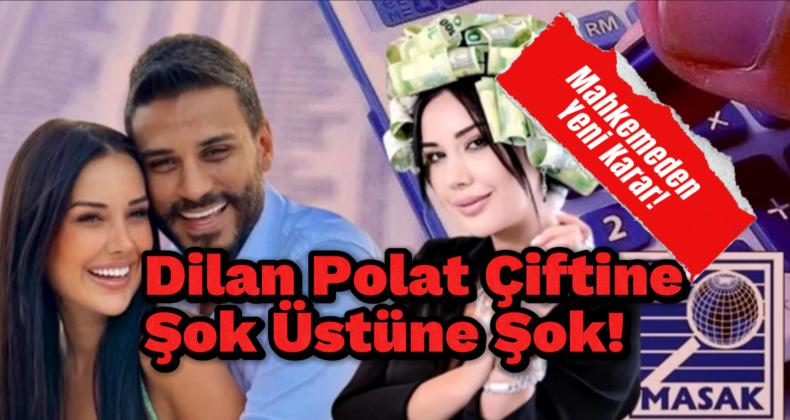 Dilan Polat ve Engin Polat’a Mahkeme Şoku!