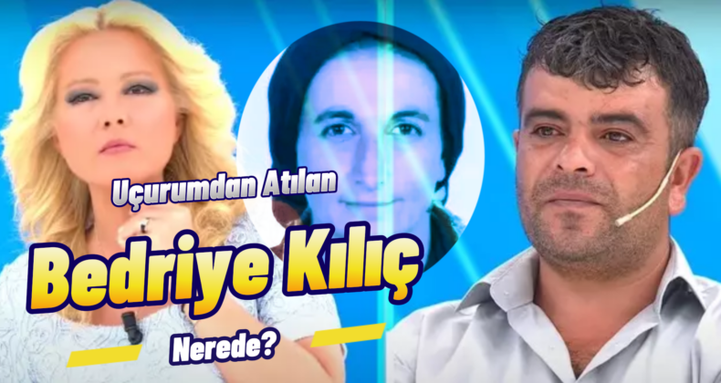 Müge Anlı’nın Aranan Bedriye Kılıç’ın Cesedi Bulundu Mu?