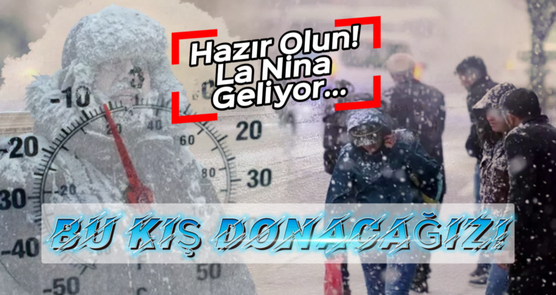 Türkiye’nin İklimi Değişiyor: La Nina’dan Kaynaklanan Buz Gibi Kış Yolda