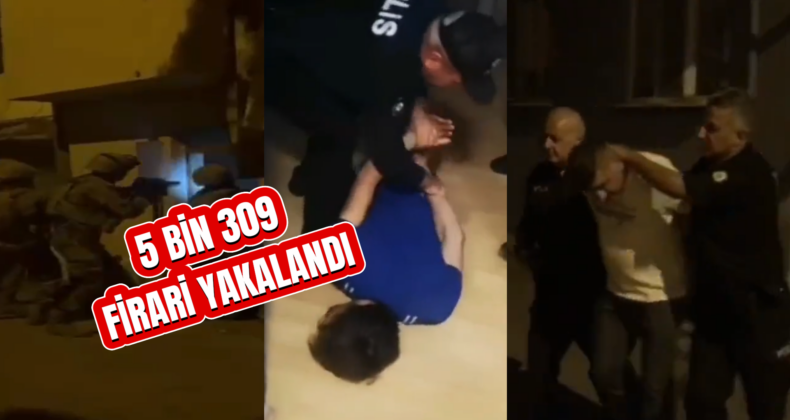 81 İlde ‘Çember Operasyonu’nda 5 Bin 309 Firari Yakalandı