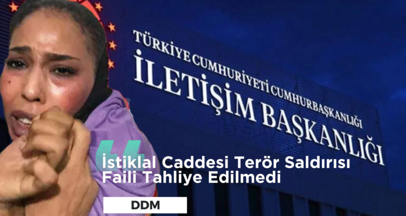 İstiklal Caddesi Bombalı Saldırı Faili Hakkındaki Tahliye İddiaları Yalanlandı