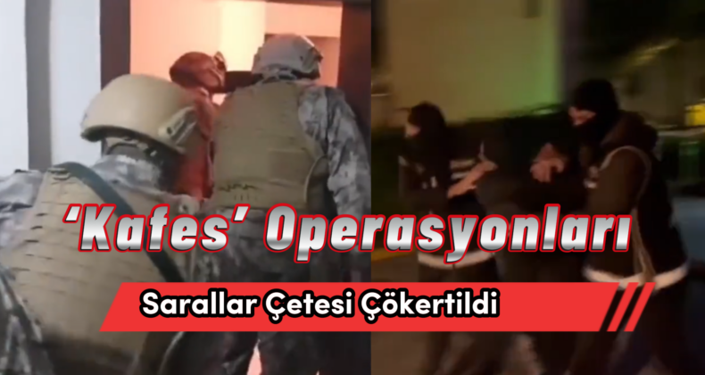 “Sarallar” Çetesi Çökertildi!