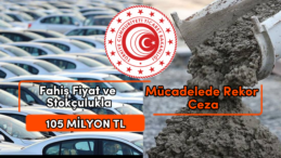 105 Milyon TL Ceza: Fahiş Fiyat ve Stokçulukla Mücadelede Büyük Adım