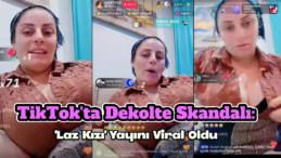 TikTok’ta ‘Laz Kızı’ Göğüslerini Açınca Olay Oldu!