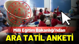 Milli Eğitim Bakanlığı’ndan Ara Tatil Anketi: ‘Kaldırılsın mı, Devam mı Etsin?’