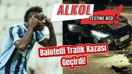 Mario Balotelli, Trafik Kazası Geçirdi! Alkol Testini Reddetti!