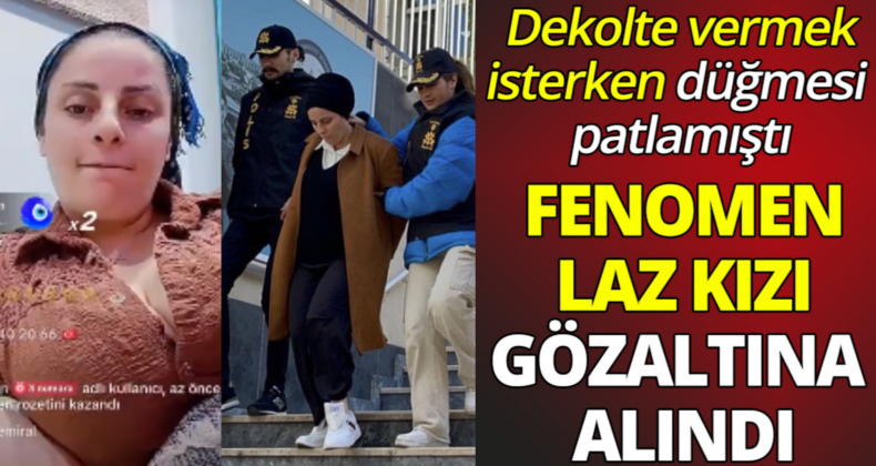 TikTok Fenomeni ‘Laz Kızı’ Gözaltına Alındı, Adli Kontrolle Serbest