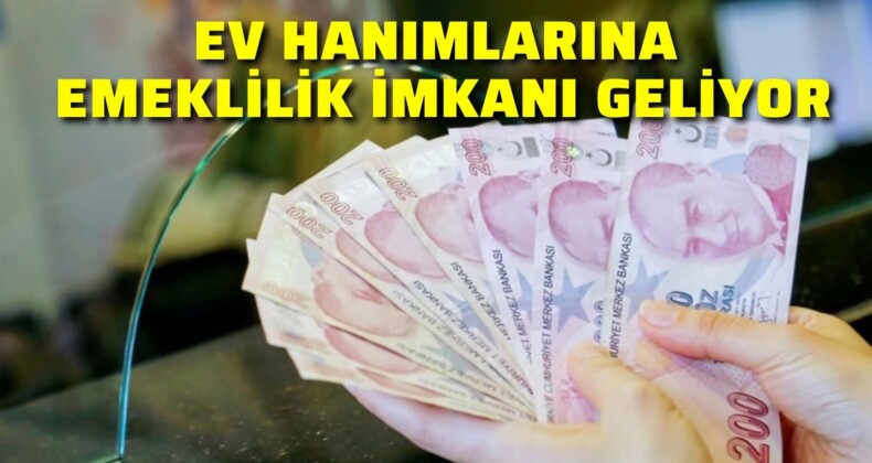 Ev Hanımlarına Emeklilik Kapısı Açılıyor
