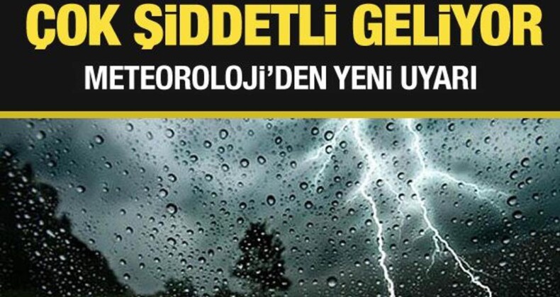 Meteoroloji’den Yeni Uyarı: Çok Şiddetli Geliyor