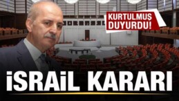 Numan Kurtulmuş Açıkladı! TBMM’de İsrail Ürünlerini Boykot Kararı Aldı!
