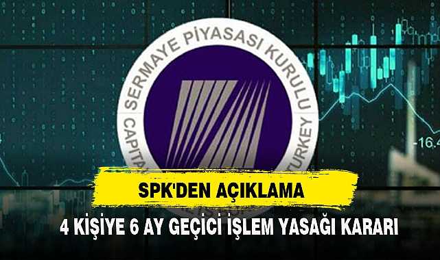 SPK’dan Dört Kişiye Geçici İşlem Yasağı