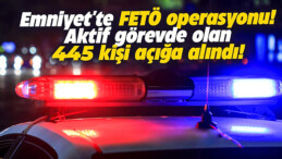 Emniyette FETÖ Operasyonu! 445 Polis Açığa Alındı