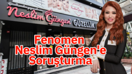 Fenomen Neslim Güngen’e Kara Para Aklama Soruşturması!