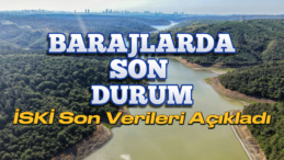 İstanbul’daki Barajlarda Doluluk Oranı Artışı: İSKİ Son Verileri Açıkladı