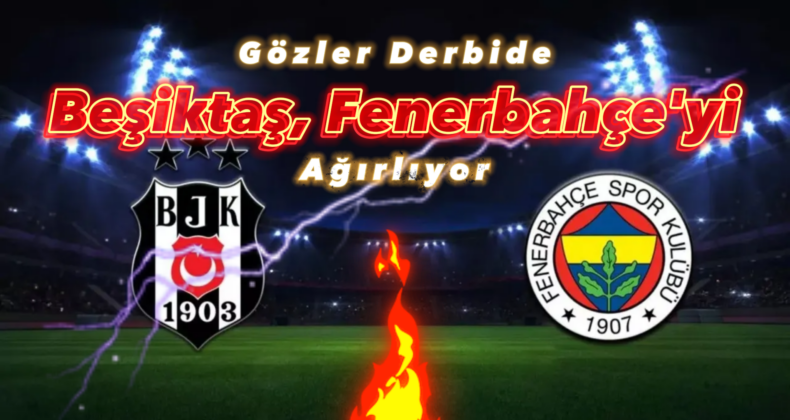 Süper Lig’de Dev Derbi: Beşiktaş, Fenerbahçe’yi Ağırlıyor