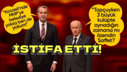 Saffet Sancaklı MHP’den İstifa Etti!