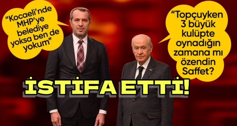 Saffet Sancaklı MHP’den İstifa Etti!