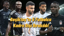 Beşiktaş’ta Şok Karar: 5 Oyuncu Kadro Dışı!